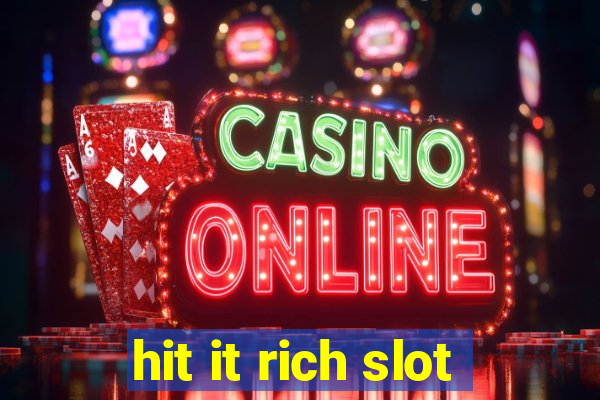 hit it rich slot